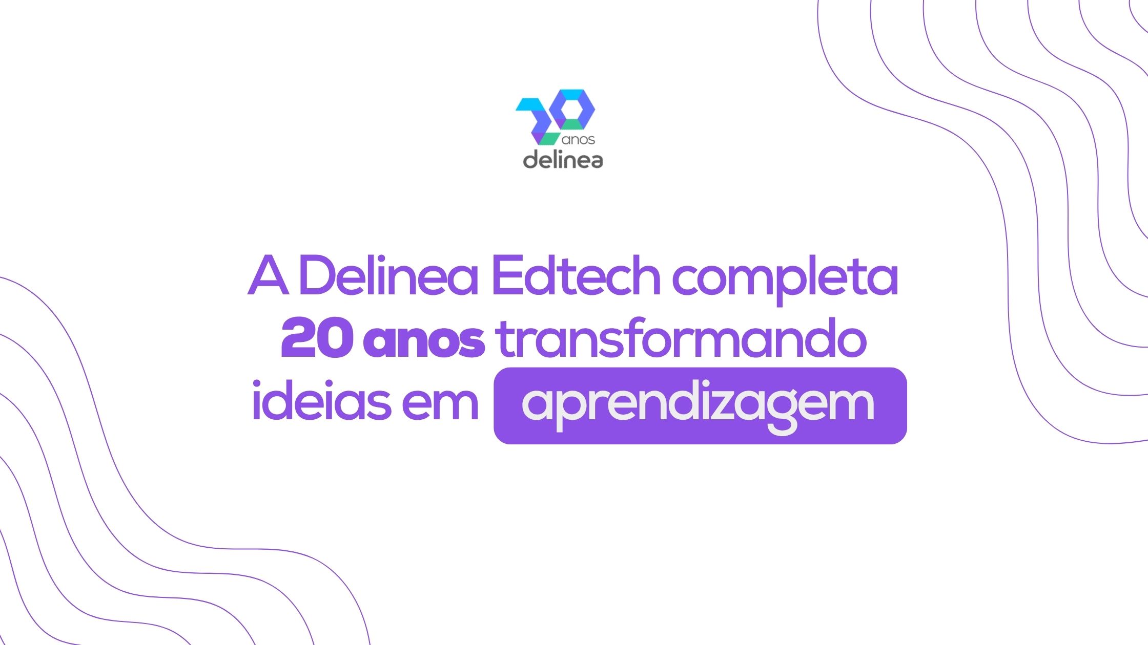 Há 20 Anos Transformando Ideias em Aprendizagem